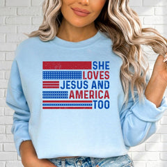 She Loves Jesus And America Too | Patriotic Faith Sweatshirt - Luckets.com