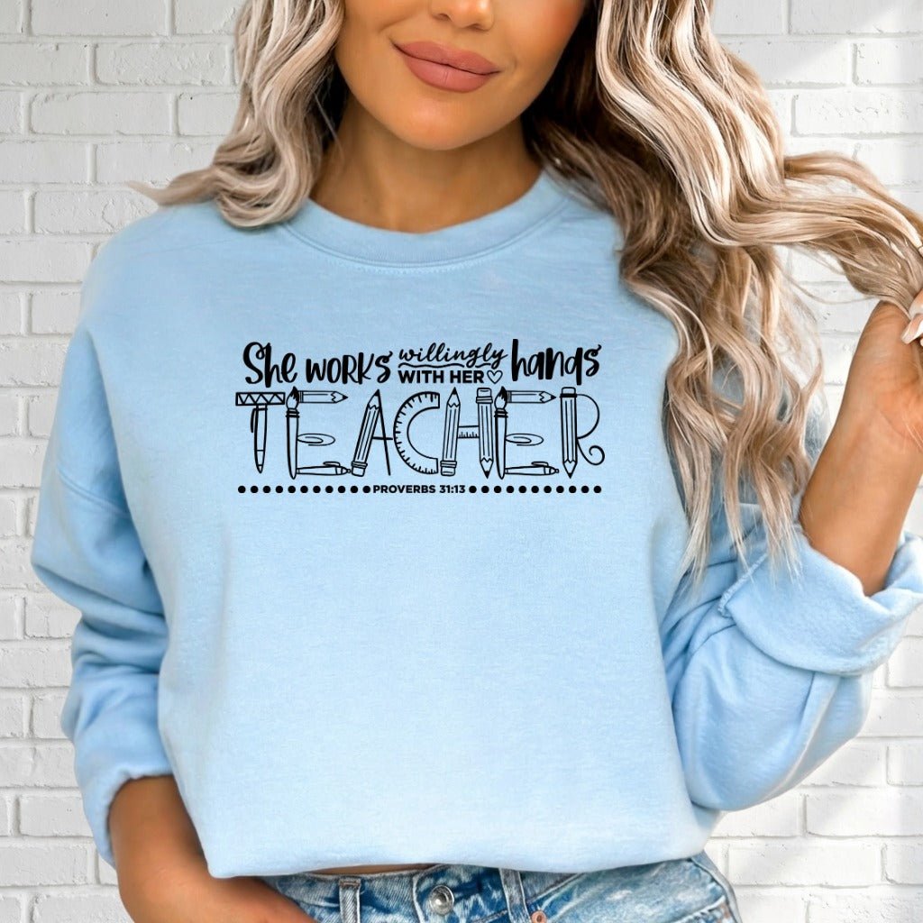 She Works Willingly | Teacher Appreciation Sweatshirt - Luckets.com