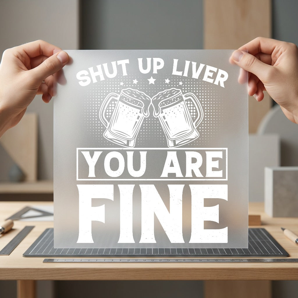 Shut Liver You Fine Funny Ready to Press DTF Transfer for Dtf