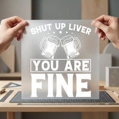 Shut Liver You Fine Funny Ready to Press DTF Transfer for Dtf