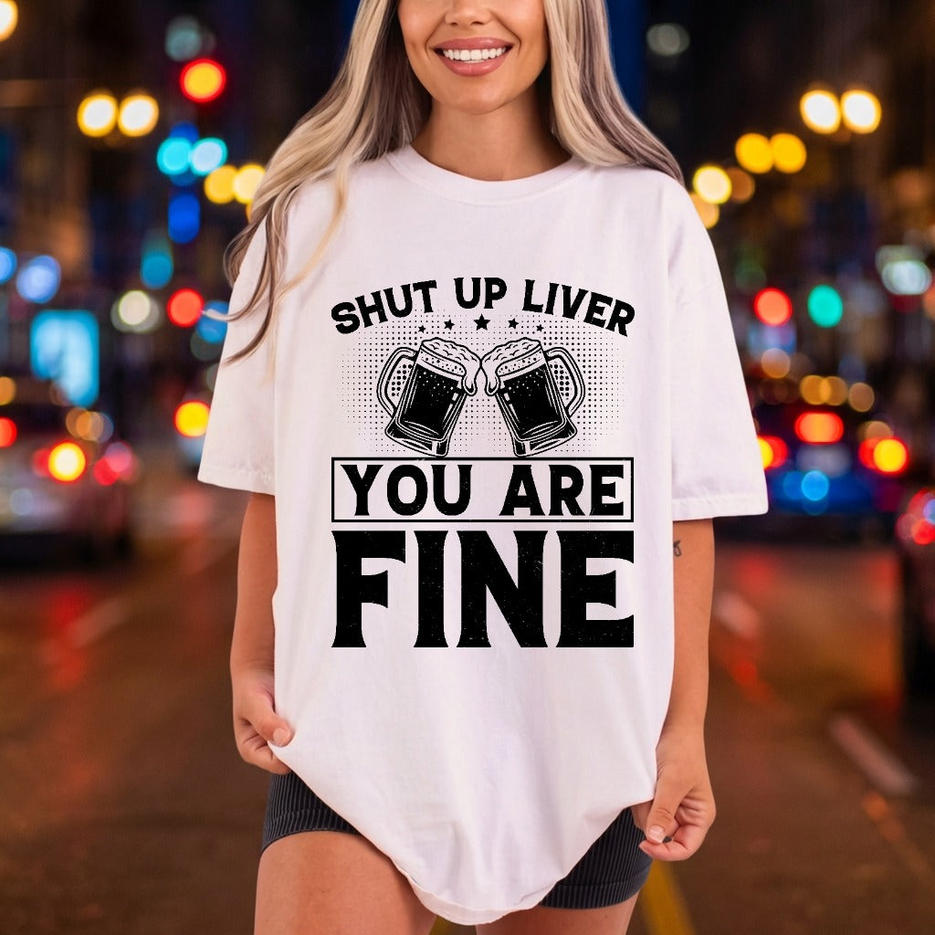 Shut Liver You Fine Funny Ready to Press DTF Transfer for Dtf