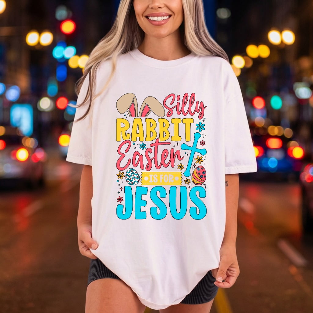 Silly Rabbit Easter Jesus Christian Faith Ready to Press DTF Transfer for Dtf