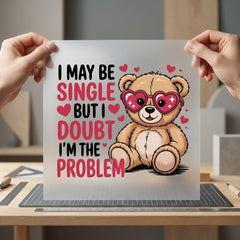 Single But Not Problem Valentine Funny Ready to Press DTF Transfer for Dtf