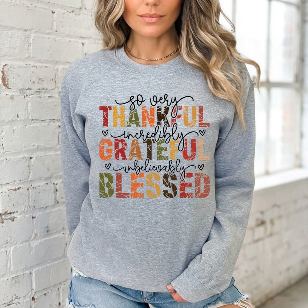 So Very Thankful | Grateful & Blessed Sweatshirt - Luckets.com