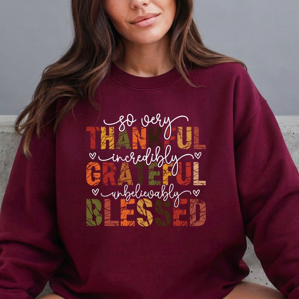 So Very Thankful | Grateful & Blessed Sweatshirt - Luckets.com
