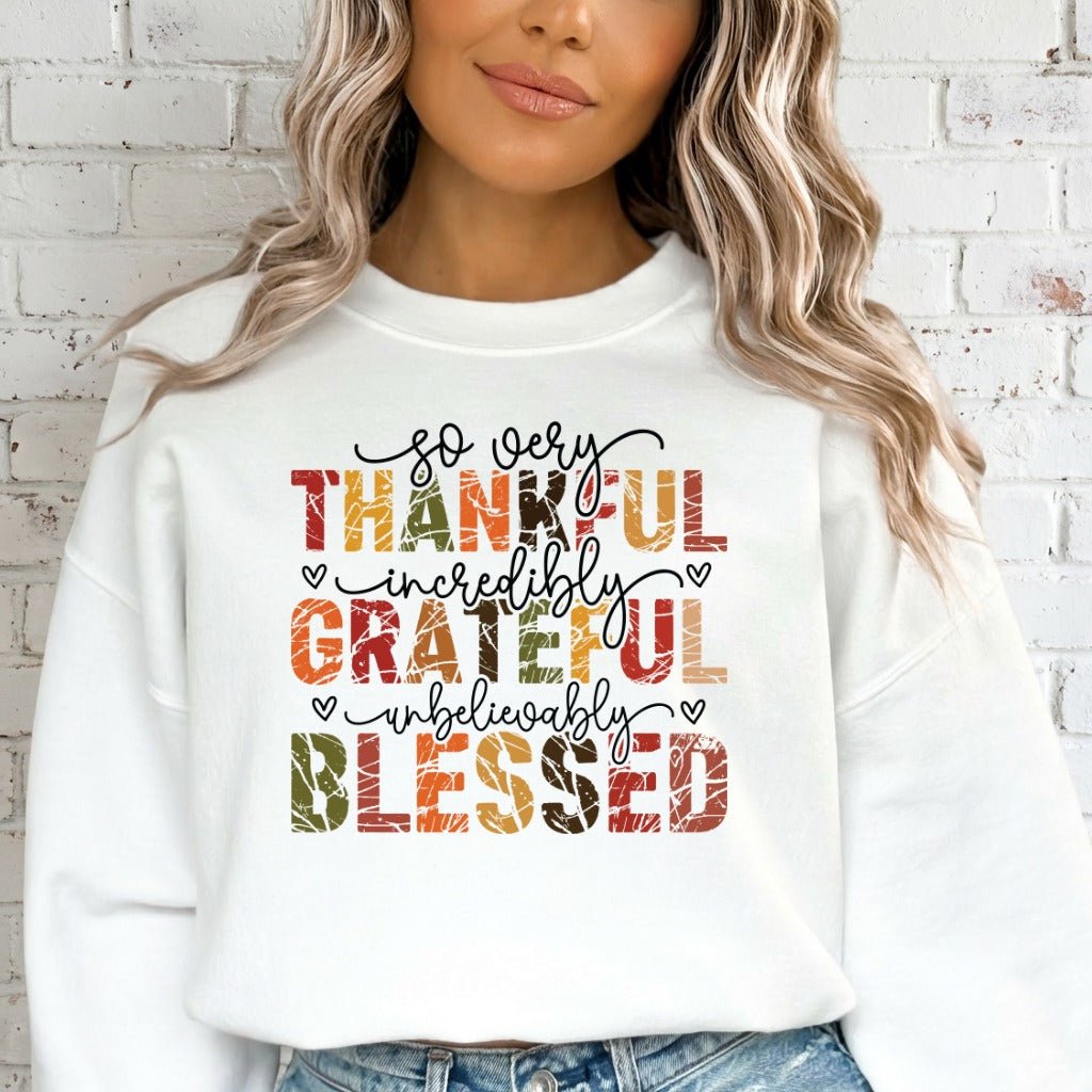 So Very Thankful | Grateful & Blessed Sweatshirt - Luckets.com