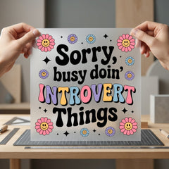 Sorry Busy Doin Introvert Funny Sarcastic Ready to Press DTF Transfer for Dtf