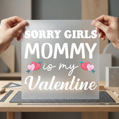 Sorry Girls Mommy Valentine Valentine Mom Ready to Press DTF Transfer for Dtf