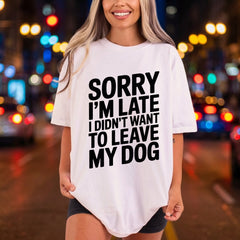 Sorry Late Didn Want Mom Dad Ready to Press DTF Transfer for Dtf