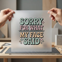 Sorry What Face Said Dad Funny Ready to Press DTF Transfer for Dtf