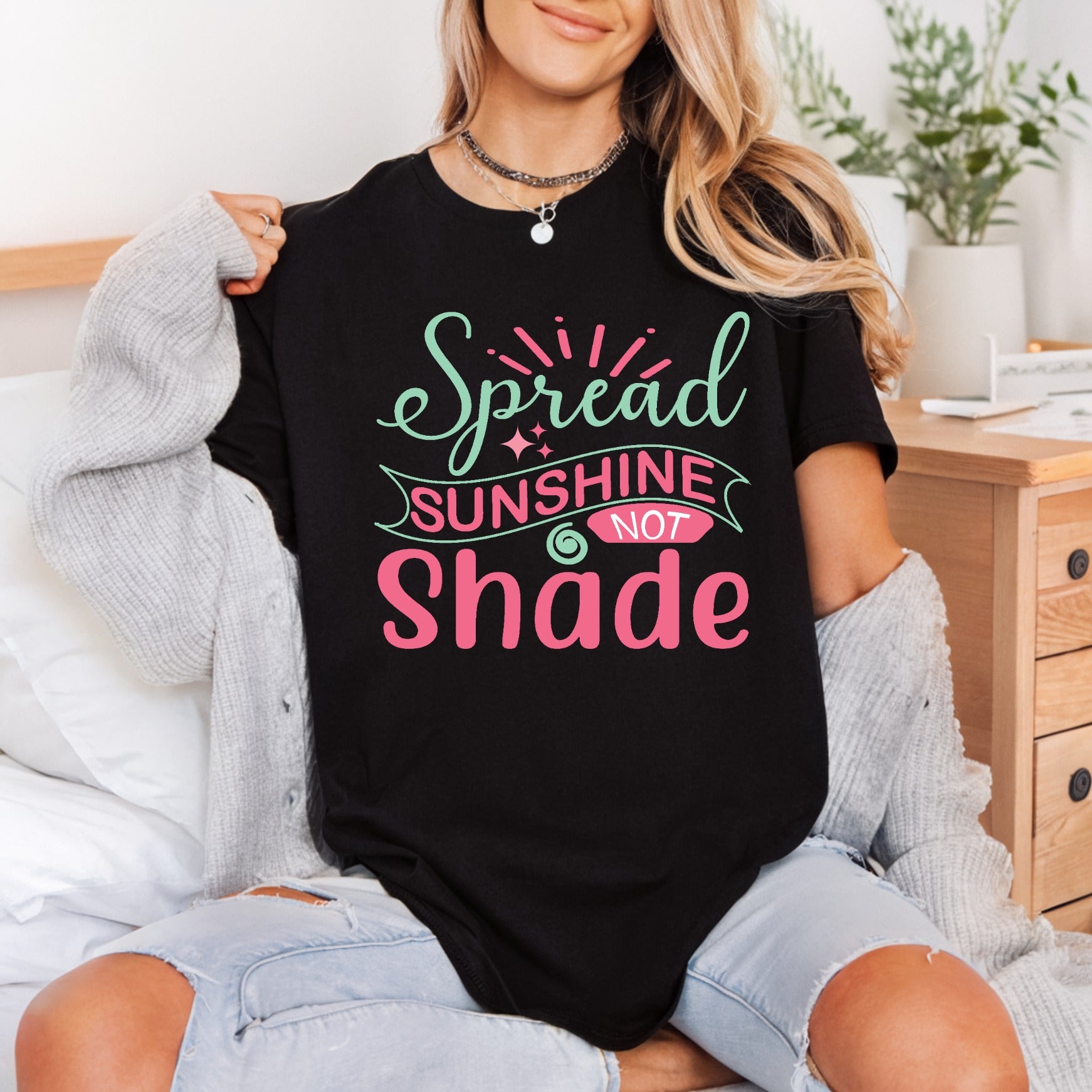 Spread Sunshine Not Shade Awareness & Causes Collection Affirmations Collection Ready to Press DTF Transfer for Dtf