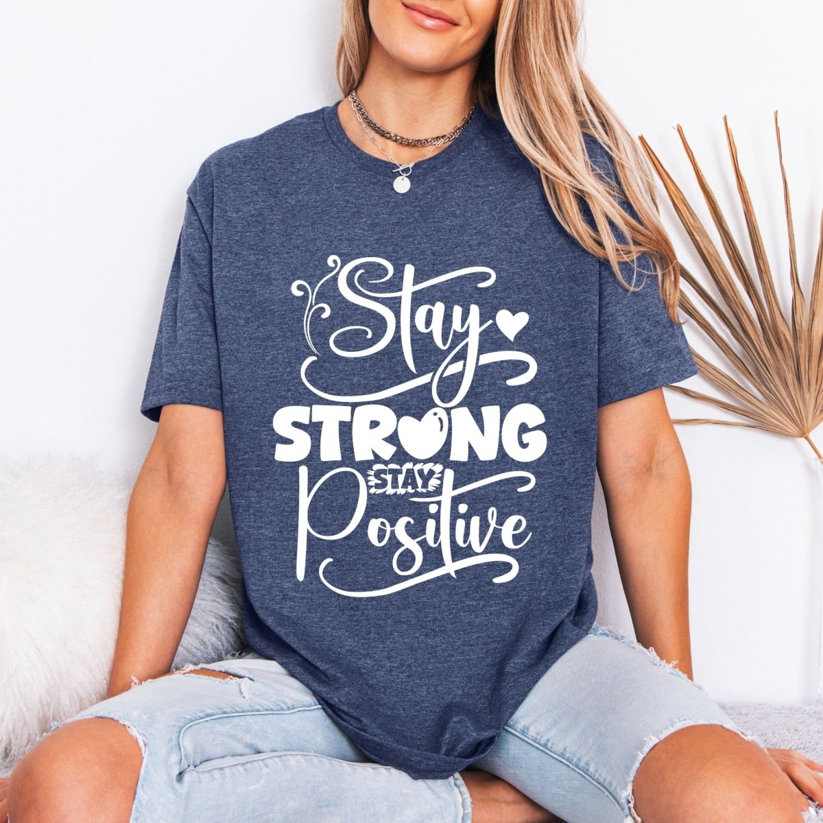 Stay Strong Stay Positive | Uplifting Faith Tee - Luckets.com