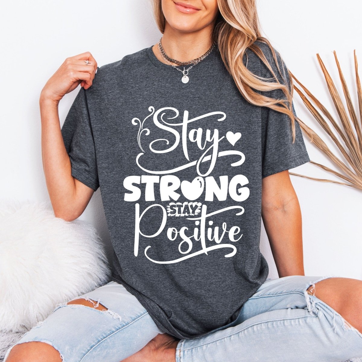 Stay Strong Stay Positive | Uplifting Faith Tee - Luckets.com