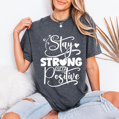 Stay Strong Stay Positive | Uplifting Faith Tee - Luckets.com