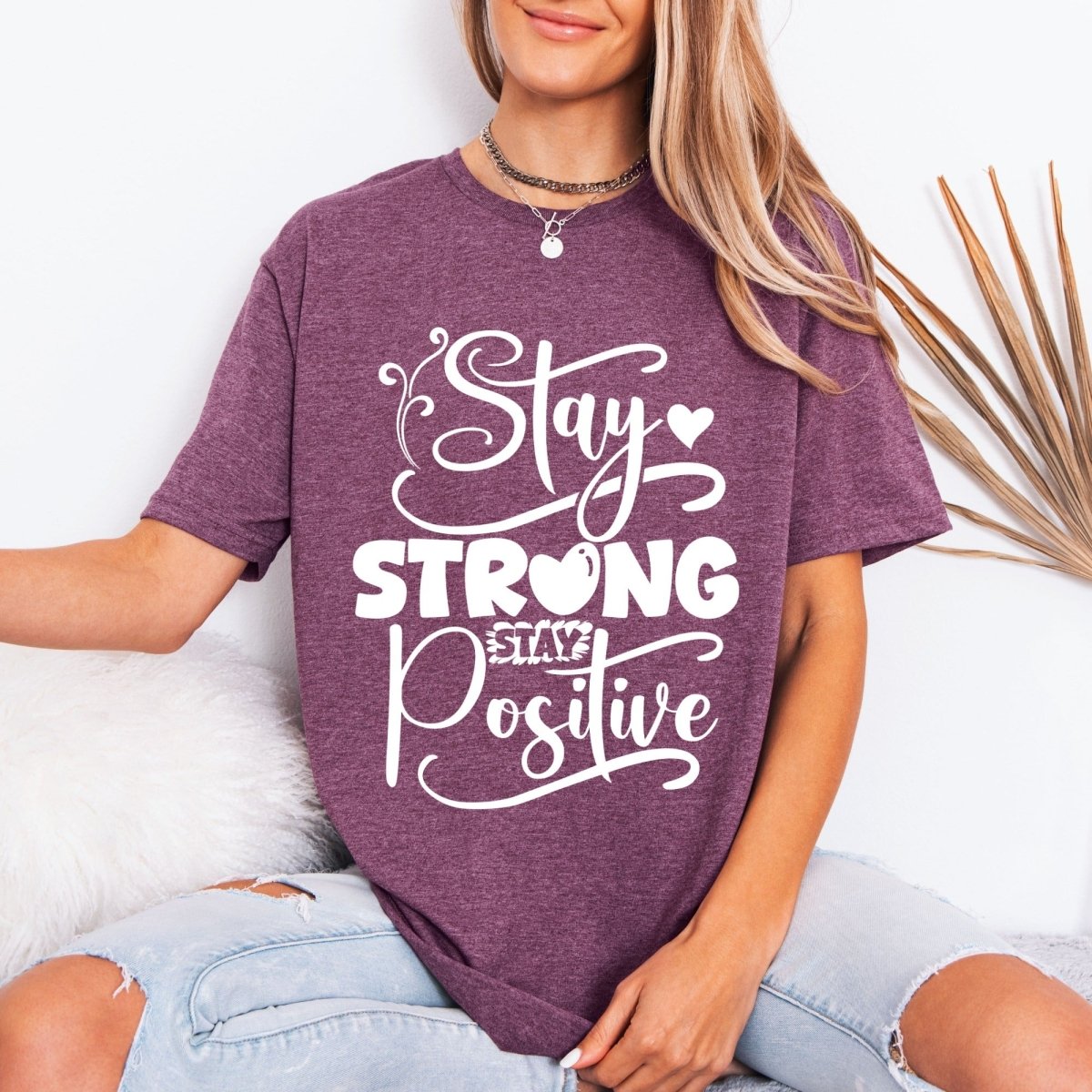 Stay Strong Stay Positive | Uplifting Faith Tee - Luckets.com