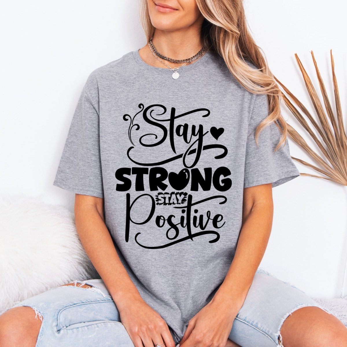 Stay Strong Stay Positive | Uplifting Faith Tee - Luckets.com