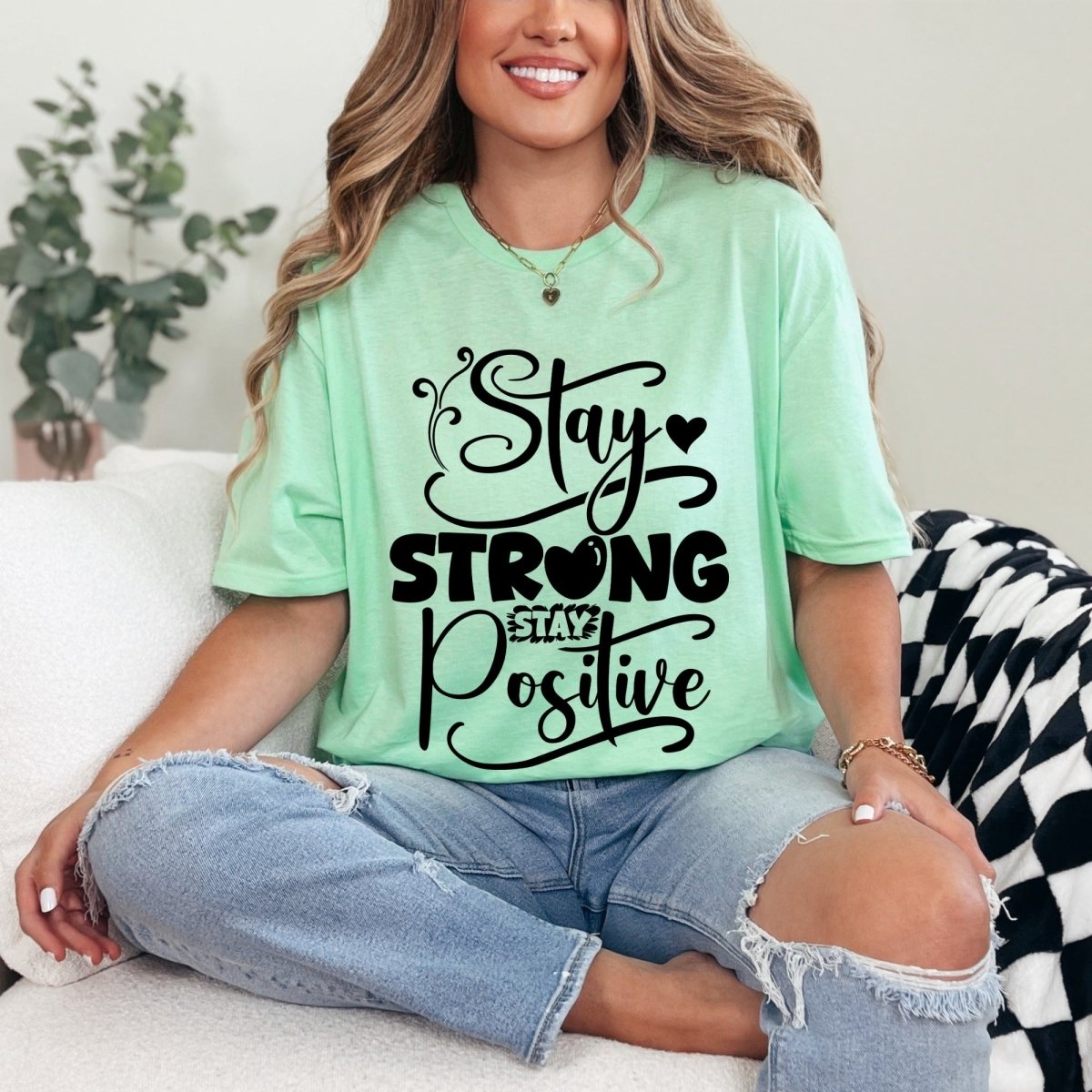 Stay Strong Stay Positive | Uplifting Faith Tee - Luckets.com