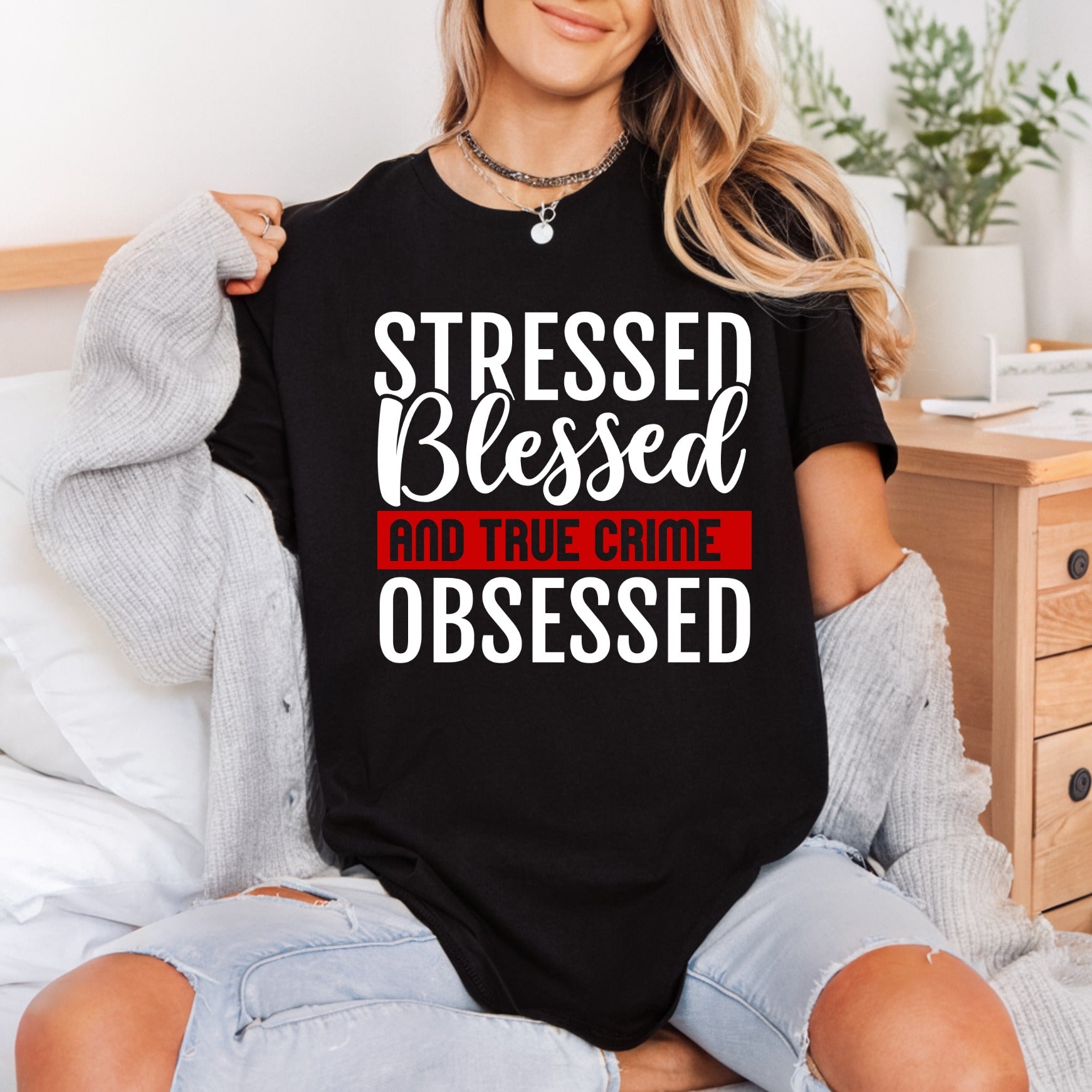 Stressed Blessed True Crime Funny Sarcastic Ready to Press DTF Transfer for Dtf