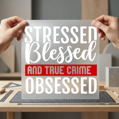 Stressed Blessed True Crime Funny Sarcastic Ready to Press DTF Transfer for Dtf