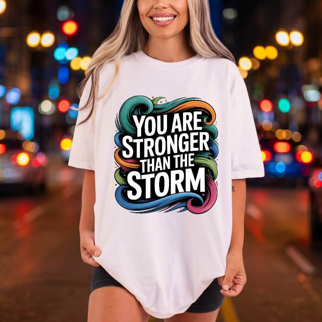 Stronger Than Storm Quote Mental Wellness Collection Good Vibes Collection Ready to Press DTF Transfer for Dtf