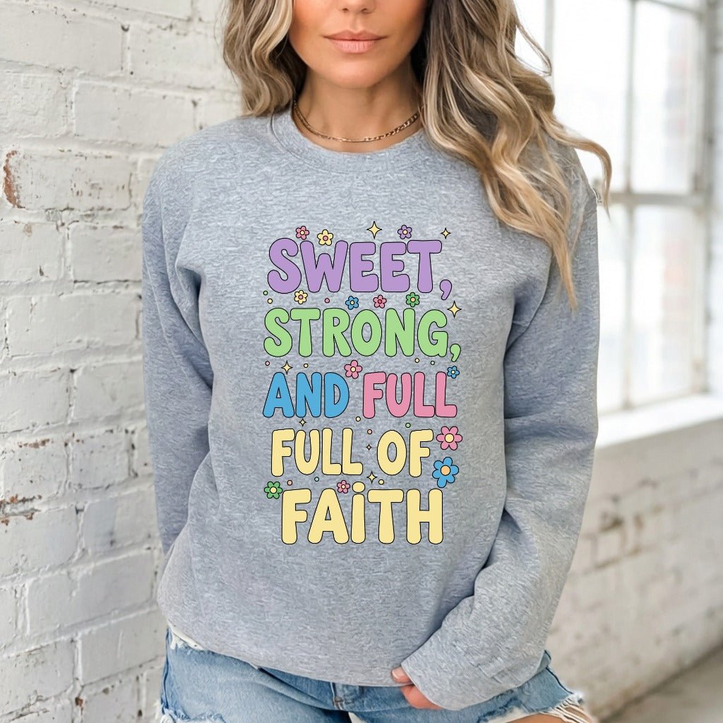 Sweet, Strong, and Full of Faith | Affirmation & Identity Sweatshirt - Luckets.com