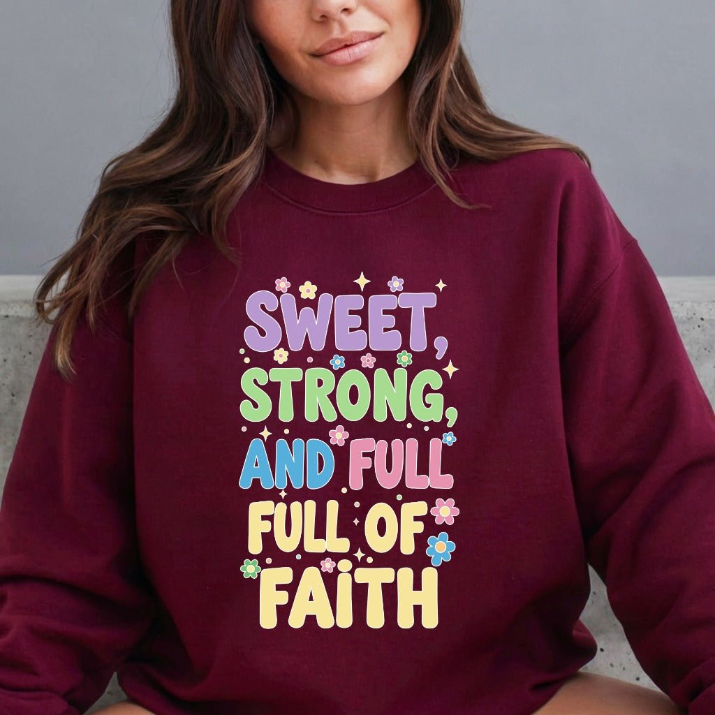 Sweet, Strong, and Full of Faith | Affirmation & Identity Sweatshirt - Luckets.com