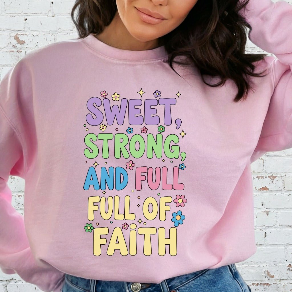 Sweet, Strong, and Full of Faith | Affirmation & Identity Sweatshirt - Luckets.com