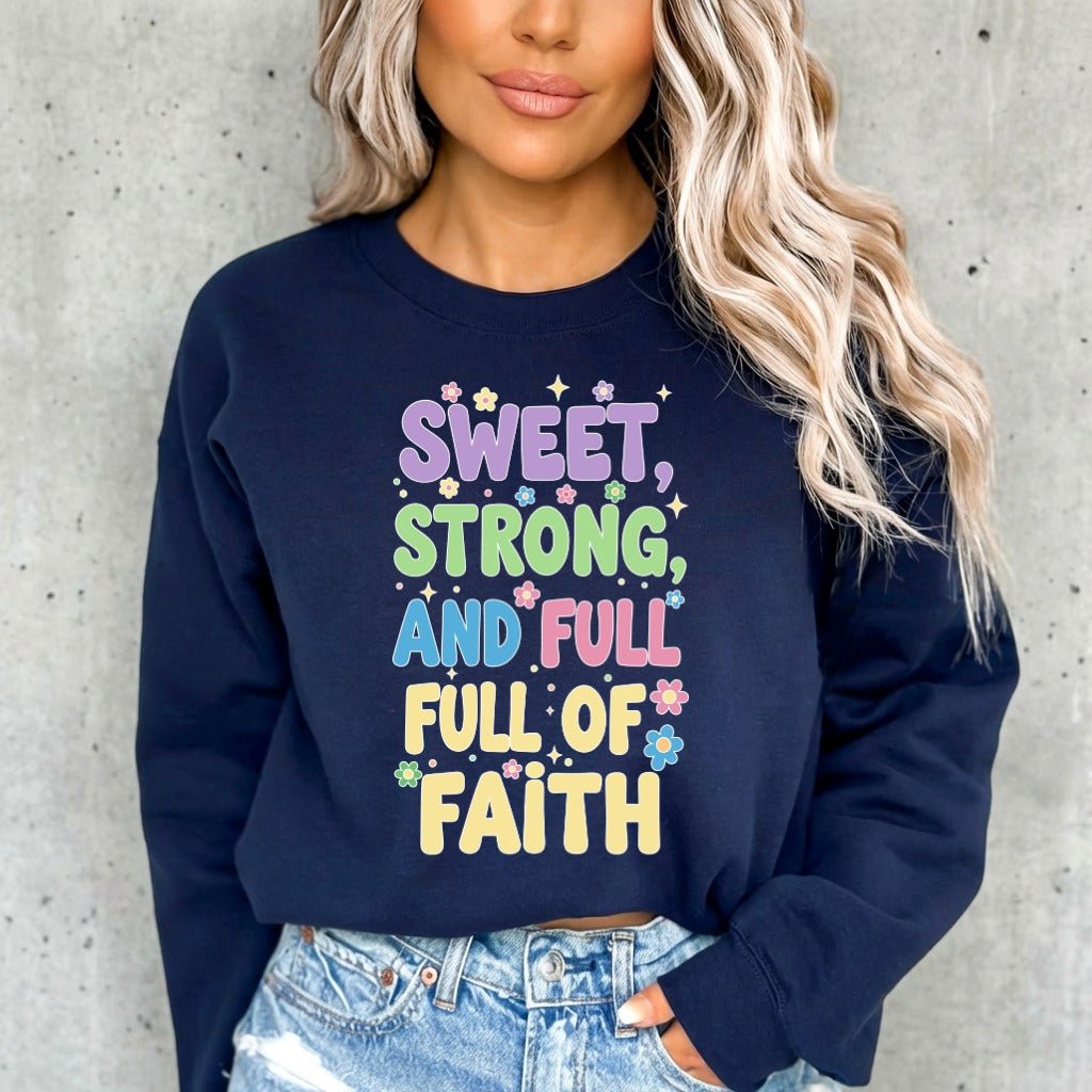 Sweet, Strong, and Full of Faith | Affirmation & Identity Sweatshirt - Luckets.com