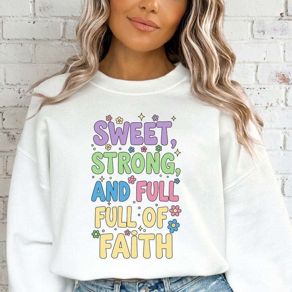 Sweet, Strong, and Full of Faith | Affirmation & Identity Sweatshirt - Luckets.com