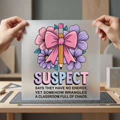 Teacher Suspect Quote Funny Mom Teacher Ready to Press DTF Transfer for Dtf
