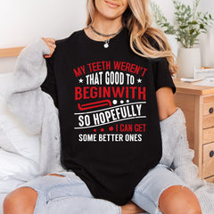 Teeth Weren Good Humorous Funny Sarcastic Ready to Press DTF Transfer for Dtf