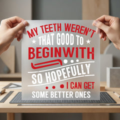 Teeth Weren Good Humorous Funny Sarcastic Ready to Press DTF Transfer for Dtf