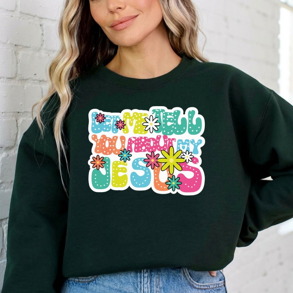 Tell You About My Jesus | Joyful Witness Sweatshirt - Luckets.com