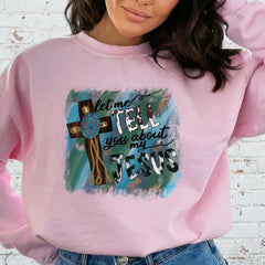 Tell You About My Jesus | Rustic Cross Faith Sweatshirt - Luckets.com
