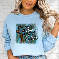 Tell You About My Jesus | Rustic Cross Faith Sweatshirt - Luckets.com
