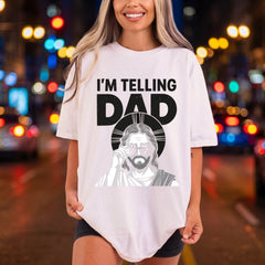 Telling Dad Jesus Funny Dad Funny Ready to Press DTF Transfer for Dtf