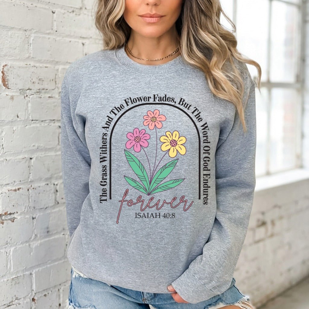 The Word Endures Forever | Floral Scripture & Faith Sweatshirt - Luckets.com