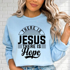 There Is Jesus There Is Hope | Faith & Comfort Sweatshirt - Luckets.com