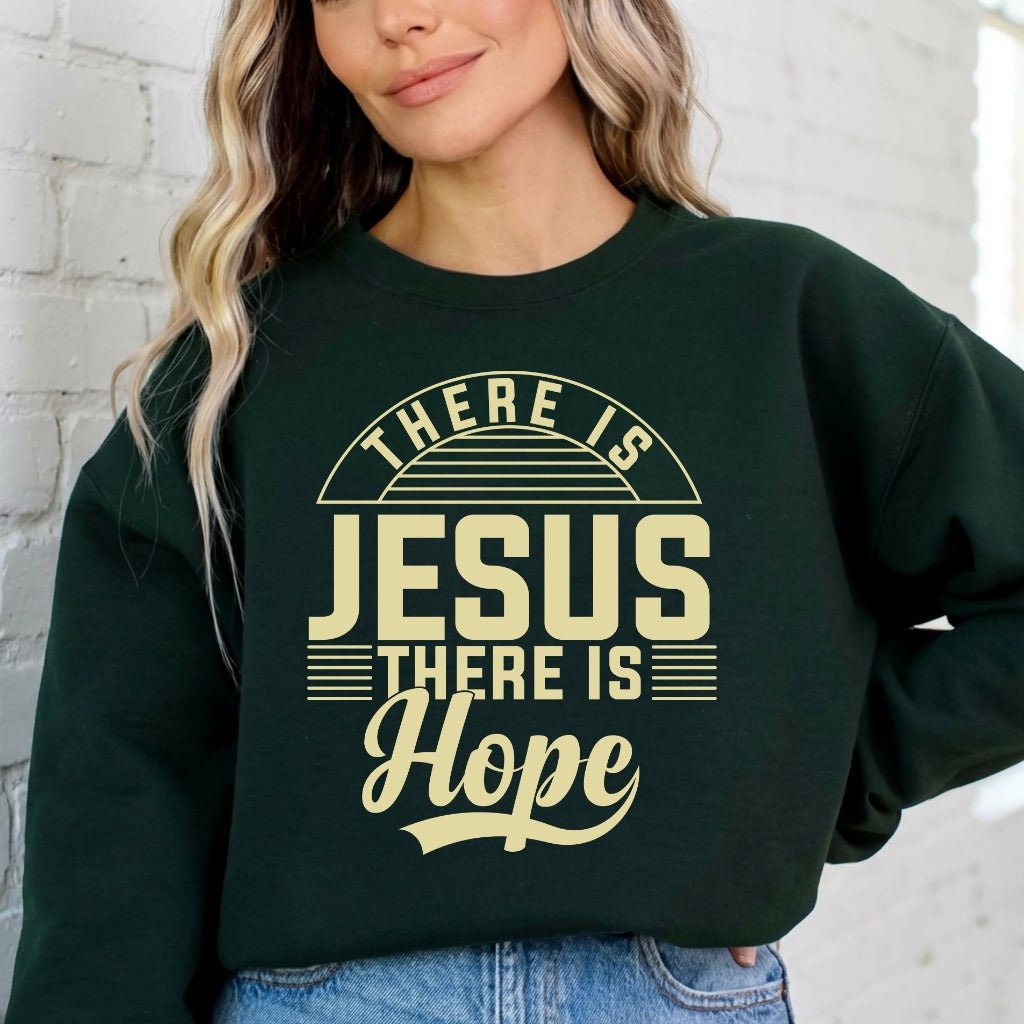 There Is Jesus There Is Hope | Faith & Comfort Sweatshirt - Luckets.com