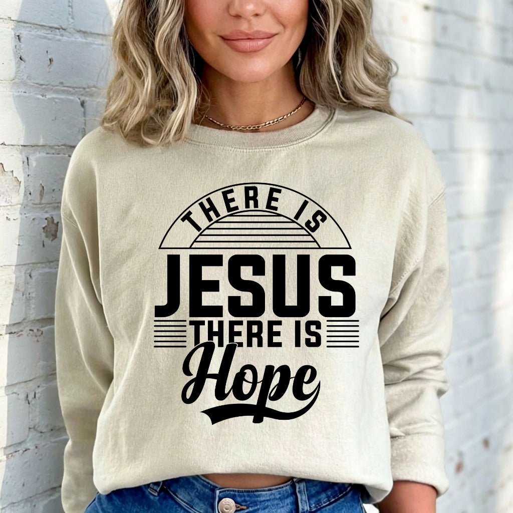 There Is Jesus There Is Hope | Faith & Comfort Sweatshirt - Luckets.com