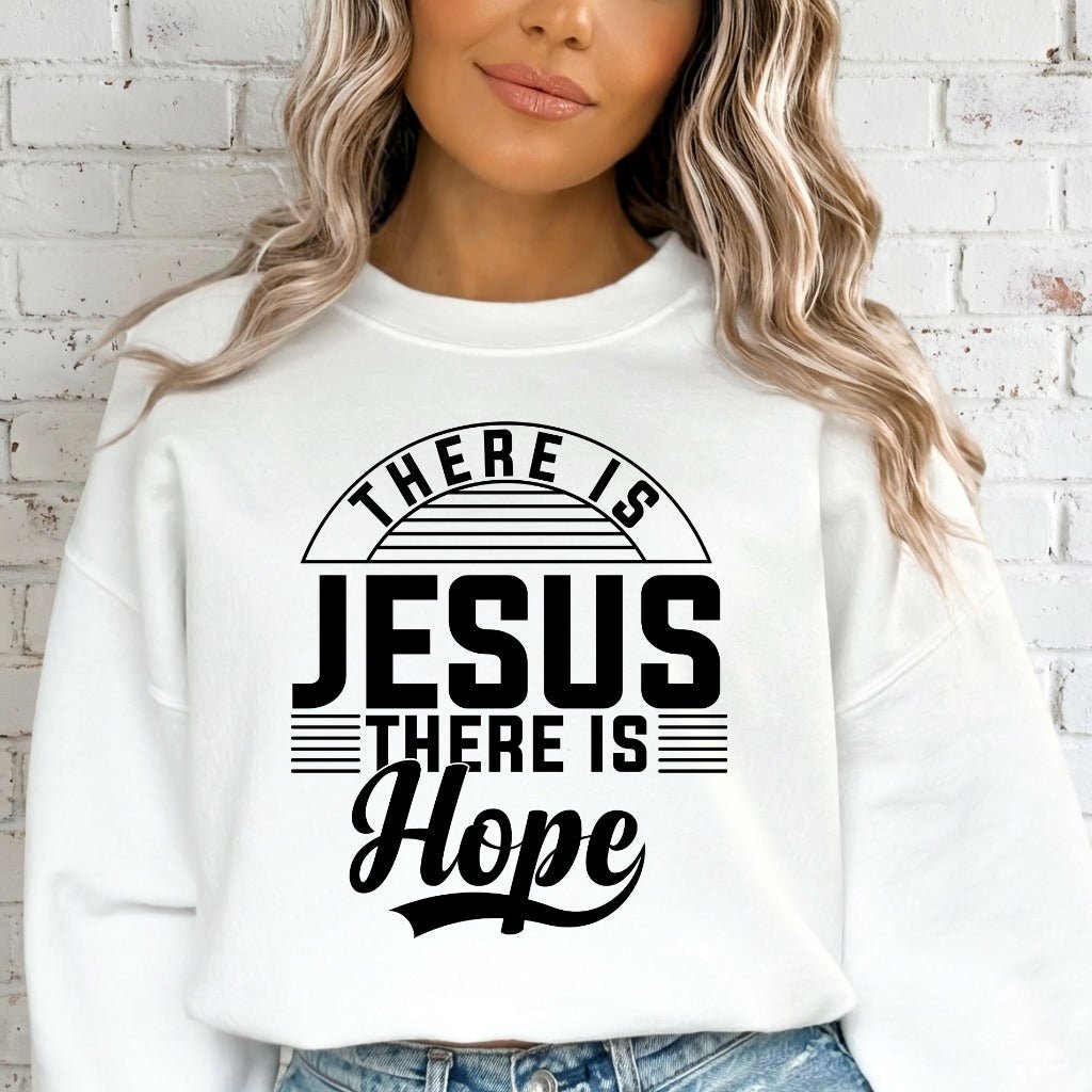 There Is Jesus There Is Hope | Faith & Comfort Sweatshirt - Luckets.com