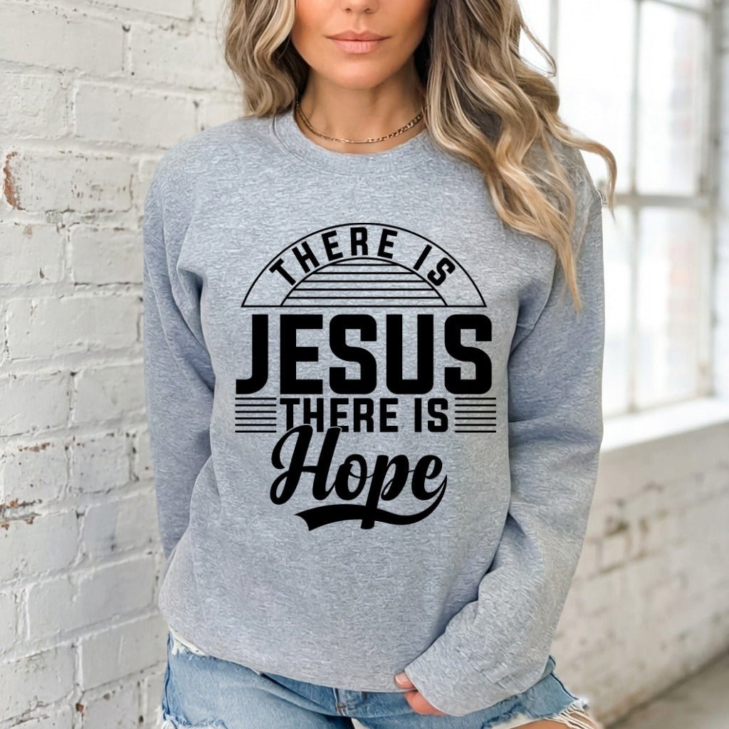 There Is Jesus There Is Hope | Faith & Comfort Sweatshirt - Luckets.com