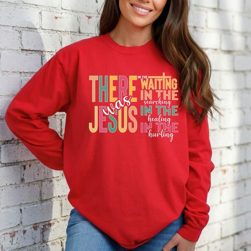 There Was Jesus | Comfort & Faith Sweatshirt - Luckets.com