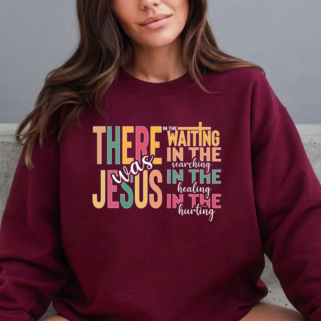 There Was Jesus | Comfort & Faith Sweatshirt - Luckets.com