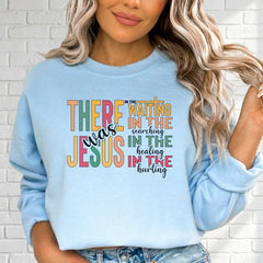 There Was Jesus | Comfort & Faith Sweatshirt - Luckets.com