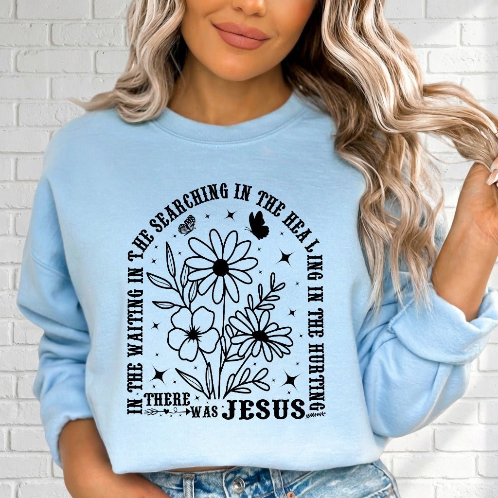 There Was Jesus | Comfort & Healing Sweatshirt - Luckets.com