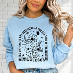 There Was Jesus | Comfort & Healing Sweatshirt - Luckets.com