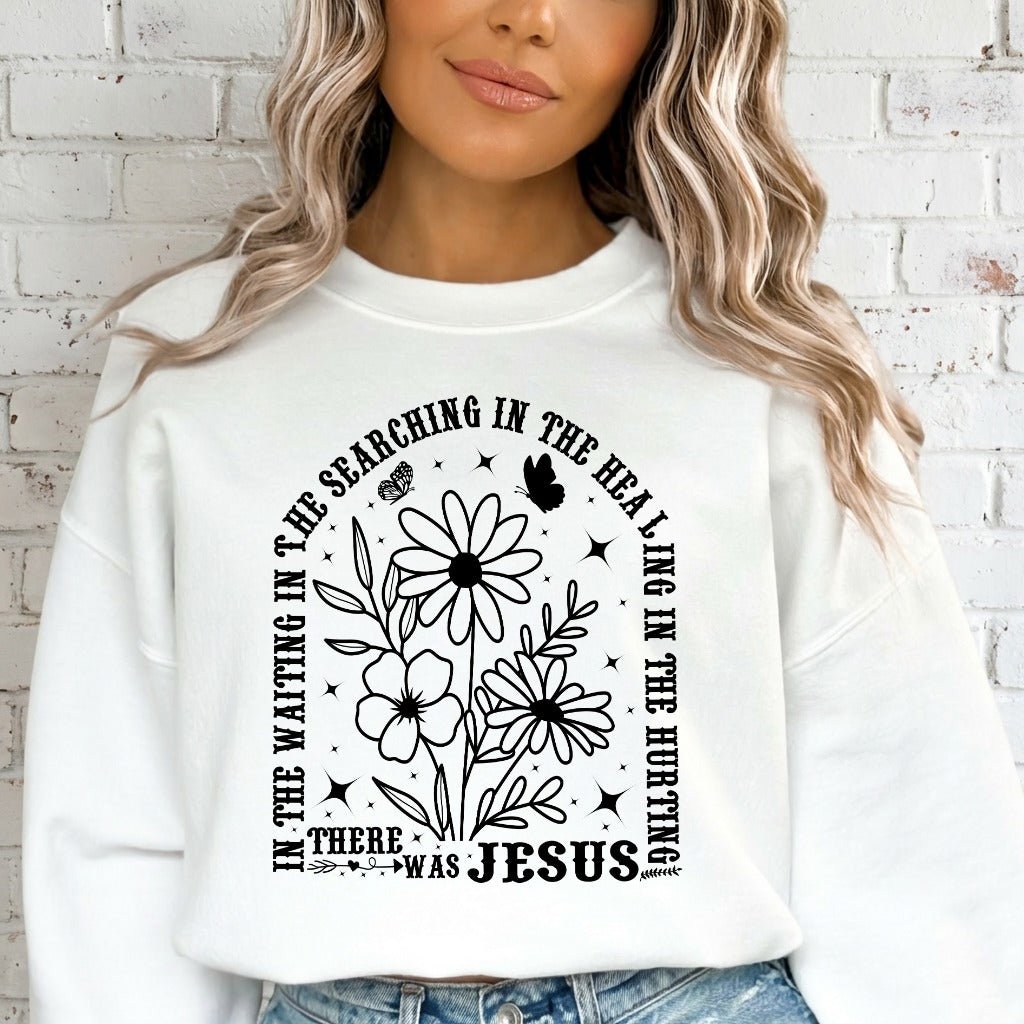There Was Jesus | Comfort & Healing Sweatshirt - Luckets.com