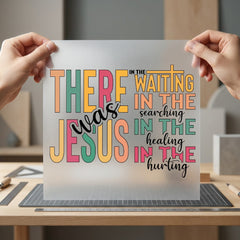 There Was Jesus Faith-inspired Christian Faith Ready to Press DTF Transfer for Dtf