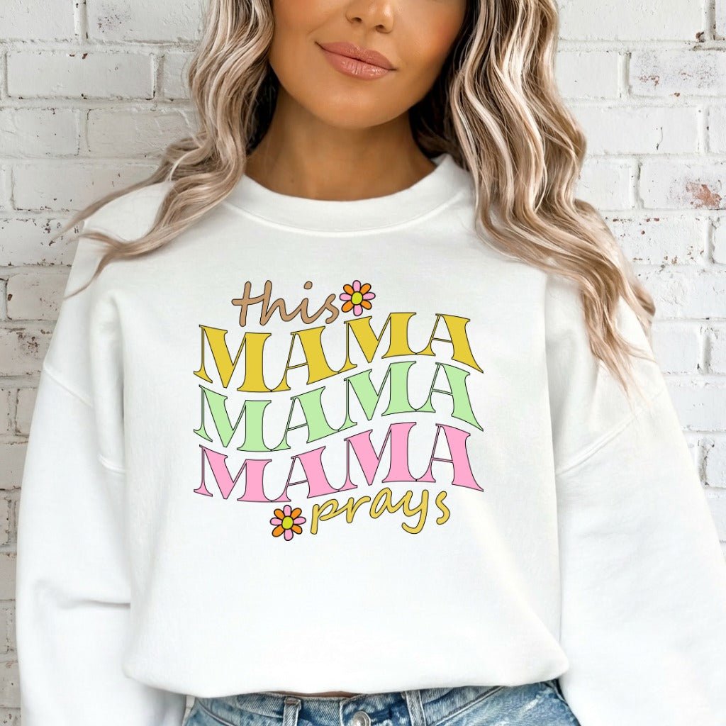 This Mama Prays | Faith - filled Mama Sweatshirt - Luckets.com